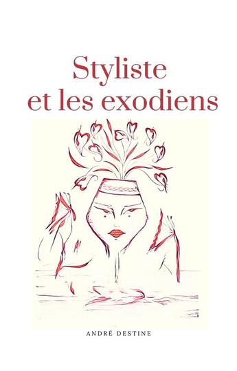 Couverture du livre « Styliste et les exodiens » de Andre Destine aux éditions Librinova