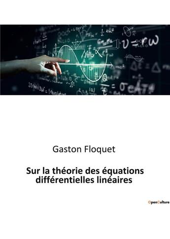 Couverture du livre « Sur la theorie des equations differentielles lineaires » de Floquet Gaston aux éditions Culturea