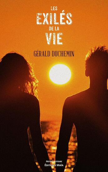 Couverture du livre « Les exilés de la vie » de Gerald Duchemin aux éditions Editions Maia