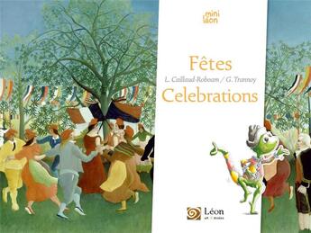 Couverture du livre « Fêtes ; celebrations » de Laurence Caillaud-Roboam et Guillaume Trannoy aux éditions Leon Art Stories