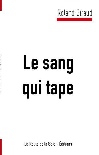 Couverture du livre « Le sang qui tape » de Roland Giraud aux éditions La Route De La Soie