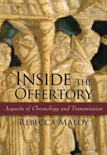 Couverture du livre « Inside the Offertory: Aspects of Chronology and Transmission » de Maloy Rebecca aux éditions Oxford University Press Usa