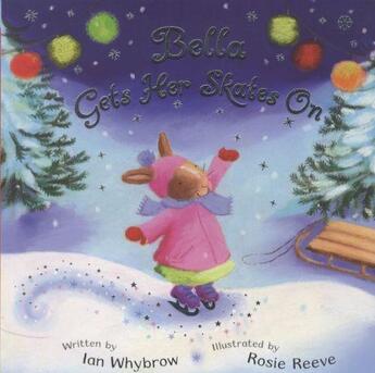 Couverture du livre « BELLA GETS HER SKATES ON » de Rosie Reeve et Ian Whybrow aux éditions Pan Macmillan