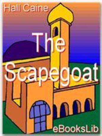 Couverture du livre « The Scapegoat » de Hall Caine aux éditions Ebookslib