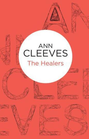 Couverture du livre « The Healers » de Ann Cleeves aux éditions Pan Macmillan