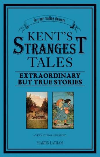 Couverture du livre « Kent's Strangest Tales » de Latham Martin aux éditions Pavilion Books Company Limited