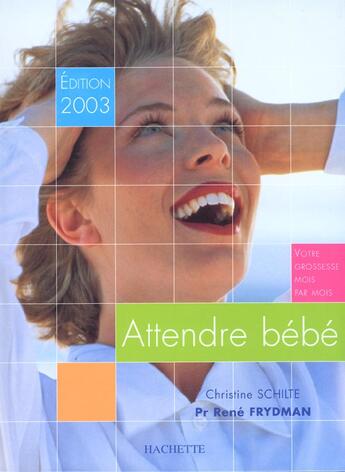Couverture du livre « Attendre Bebe ; Edition 2003 » de Christine Schilte et Rene Frydman aux éditions Hachette Pratique