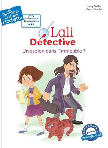 Couverture du livre « Mes premières lectures - CP je commence à lire : Lali détective : un espion dans l'immeuble ? » de Nancy Guilbert et Gerard Guerlais aux éditions Hachette Enfants