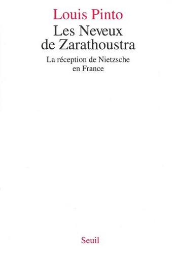 Couverture du livre « Les neveux de zarathoustra. la reception de nietzsche en france » de Louis Pinto aux éditions Seuil