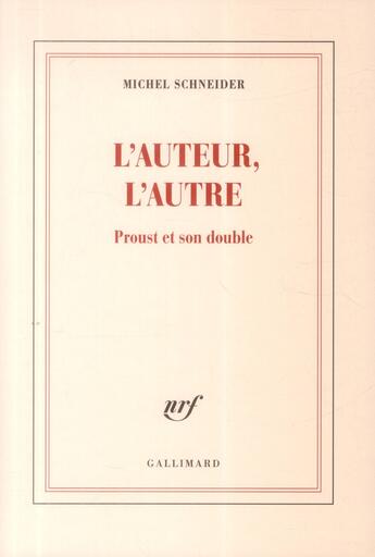 Couverture du livre « L'auteur, l'autre ; Proust en miroir » de Michel Schneider aux éditions Gallimard