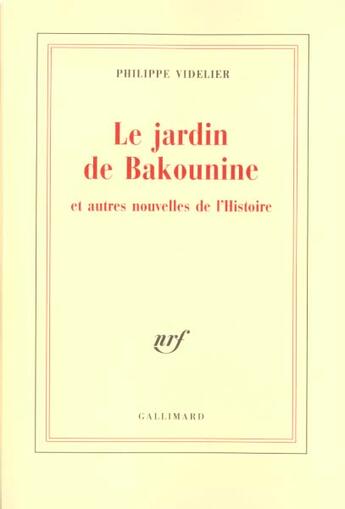 Couverture du livre « Le Jardin de Bakounine et autres nouvelles de l'Histoire » de Philippe Videlier aux éditions Gallimard