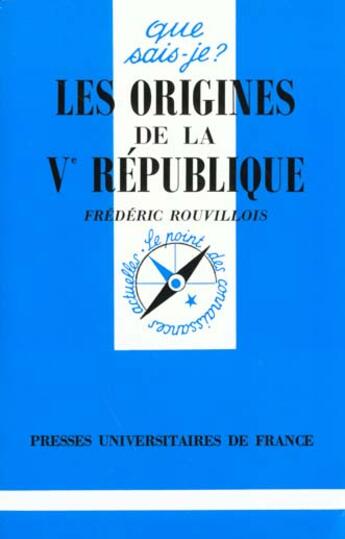 Couverture du livre « Les origines de la Ve République » de Frederic Rouvillois aux éditions Que Sais-je ?