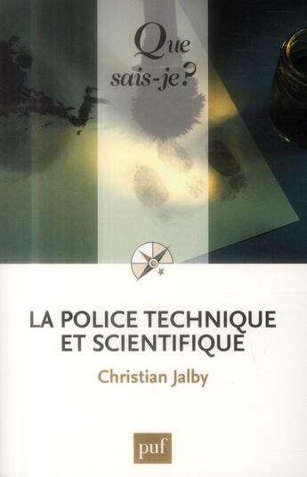 Couverture du livre « La police technique et scientifique (3e édition) » de Christian Jalby aux éditions Que Sais-je ?