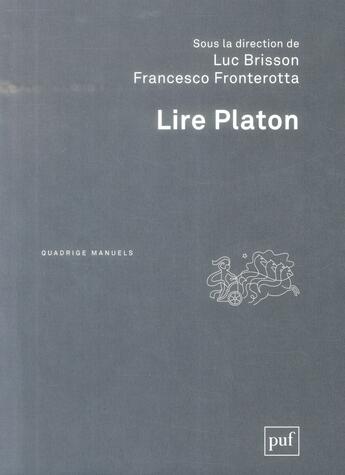 Couverture du livre « Lire Platon (2e édition) » de Luc Brisson et Francesco Fronterotta aux éditions Puf