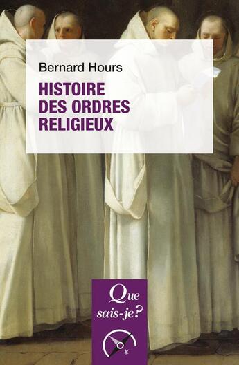 Couverture du livre « Histoire des ordres religieux » de Bernard Hours aux éditions Que Sais-je ?