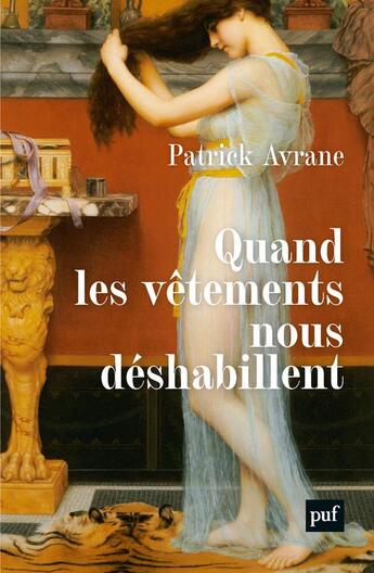 Couverture du livre « Quand les vêtements nous déshabillent » de Patrick Avrane aux éditions Puf