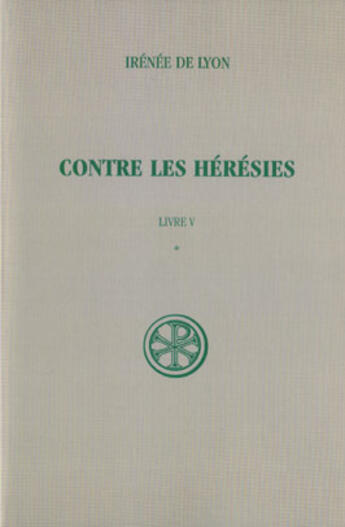 Couverture du livre « SC 152 Contre les hérésies, Livre V-1 » de Irenee De Lyon aux éditions Cerf