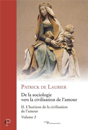 Couverture du livre « De la sociologie vers la civilisation de l'amour Tome 2 : L'horizon de la civilisation de l'amour partie 2 » de Patrick De Laubier aux éditions Cerf