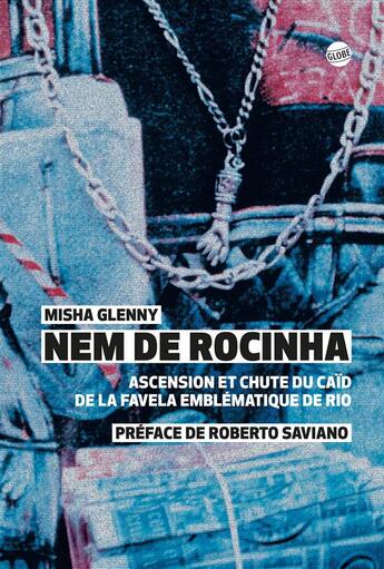 Couverture du livre « Nem de Rocinha : Ascension et chute du caïd de la favela emblématique de Rio » de Misha Glenny aux éditions Editions Globe