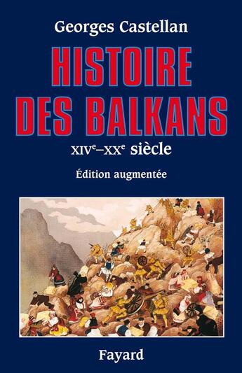 Couverture du livre « Histoire des Balkans : XIVe - XXe siècle » de Georges Castellan aux éditions Fayard