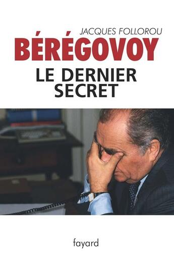 Couverture du livre « Bérégovoy, le dernier secret » de Follorou-J aux éditions Fayard