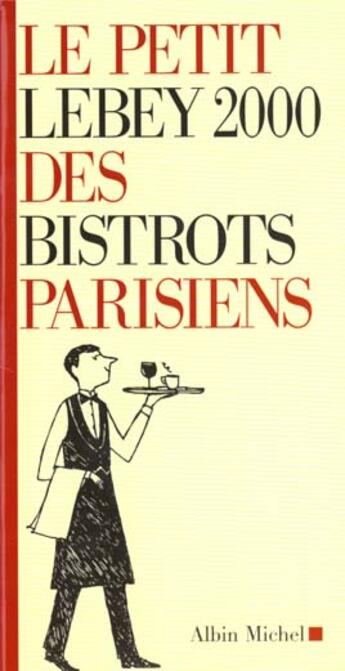 Couverture du livre « Le Petit Lebey 2000 Des Bistrots Parisiens » de Lebey-C aux éditions Albin Michel