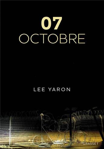 Couverture du livre « 7 octobre : La journée la plus meurtrière de l'histoire d'Israël racontée par ses victimes et leurs proches » de Lee Yaron aux éditions Grasset Et Fasquelle