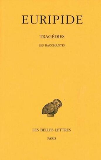 Couverture du livre « Tragédies. Tome VI, 2e partie: Les Bacchantes » de Euripide aux éditions Belles Lettres