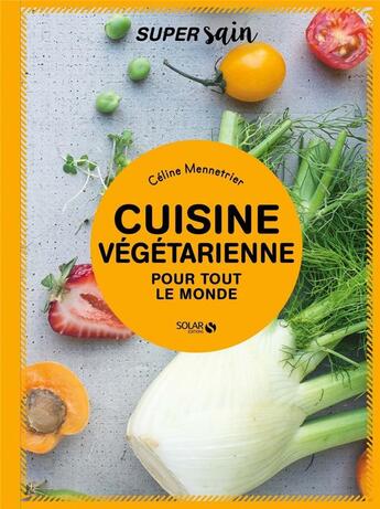 Couverture du livre « Cuisine végétarienne pour tout le monde » de Celine Mennetrier aux éditions Solar