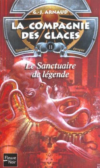 Couverture du livre « La compagnie des glaces - nouvelle époque t.11 : le sanctuaire de légende » de Georges-Jean Arnaud aux éditions Fleuve Editions