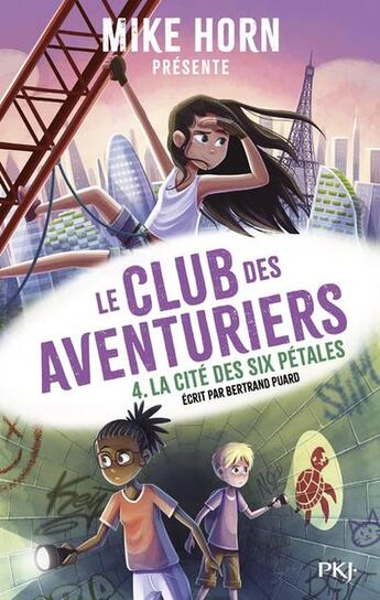 Couverture du livre « Le club des aventuriers Tome 4 : La cité des six pétales » de Bertrand Puard et Mike Horn aux éditions Pocket Jeunesse