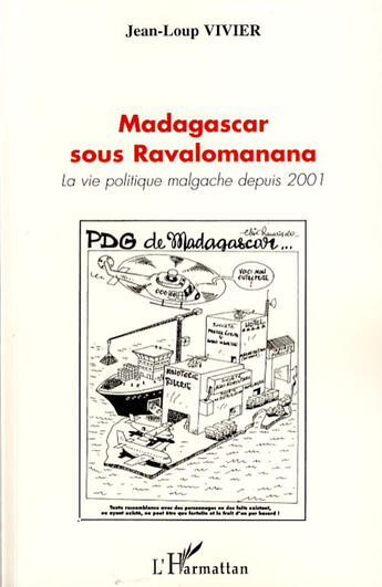 Couverture du livre « Madagascar sous Ravalomanana ; la vie politique malgache depuis 2001 » de Jean-Lou Vivier aux éditions L'harmattan