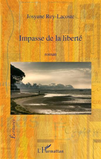 Couverture du livre « Impasse de la liberté » de Josyane Rey-Lacoste aux éditions L'harmattan