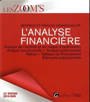 Couverture du livre « L'analyse financière ; analyse de l'activité et du risque d'exploitation, analyse fonctionnelle, analyse patrimoniale, ratios, tableau de financement, éléments prévisionnels (édition 2019/2020) » de Grandguillot aux éditions Gualino