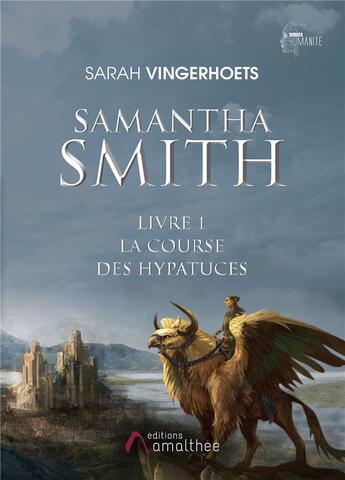 Couverture du livre « Samantha Smith t.1 ; la course des Hypatuces » de Sarah Vingerhoets aux éditions Amalthee