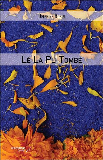 Couverture du livre « Lé la pli tombe » de Delphine Robin aux éditions Editions Du Net