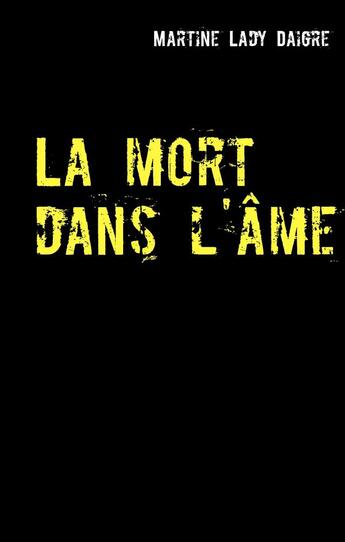 Couverture du livre « La mort dans l'âme » de Lady Martine Daigre aux éditions Books On Demand