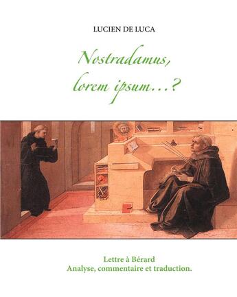 Couverture du livre « Nostradamus, lorem ipsum...? - analyse, commentaire et traduction de la lettre a berard » de Lucien De Luca aux éditions Books On Demand