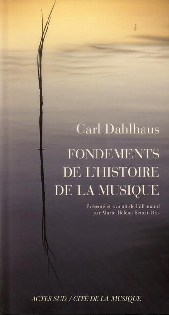 Couverture du livre « Fondements de l'histoire de la musique » de Carl Dahlhaus aux éditions Actes Sud