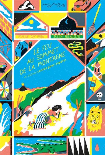 Couverture du livre « Le feu au sommet de la montagne et autres contes pour espérer » de Praline Gay-Para et Julien Billaudeau aux éditions Actes Sud Jeunesse