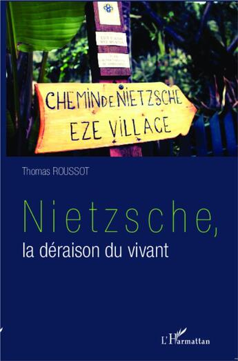 Couverture du livre « Nietzsche, la déraison du vivant » de Thomas Roussot aux éditions L'harmattan