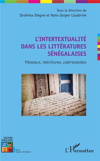 Couverture du livre « L'intertextualité dans les littératures sénégalaises ; réseaux, réécritures, palimpsestes » de Ibrahima Diagne et Lusebrink, Hans-Jurguen, Lusebrink aux éditions L'harmattan