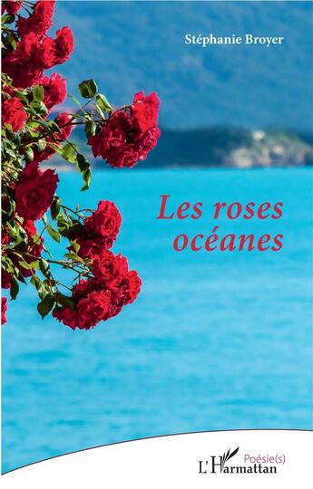 Couverture du livre « Les roses océanes » de Stephanie Broyer aux éditions L'harmattan