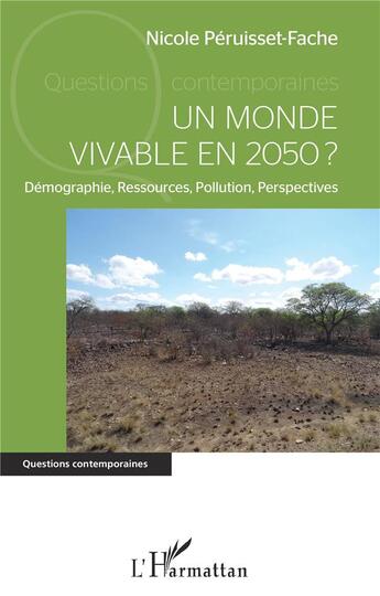 Couverture du livre « Un monde vivable en 2050 ? démographie, ressources, pollution, perspectives » de Nicole Péruisset-Fache aux éditions L'harmattan