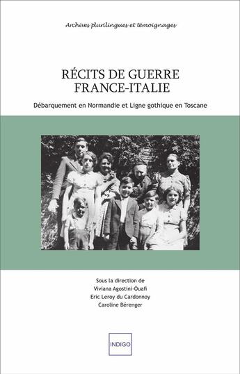 Couverture du livre « Récits de guerre France-Italie ; débarquements en Normandie et ligne gothique en Toscane » de Viviana Agostina-Ouafi et Eric Leroy Du Cardonnoy et Caroline Berenger aux éditions Indigo Cote Femmes