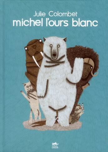 Couverture du livre « Michel l'ours blanc » de Julie Colombet aux éditions Petit Lezard