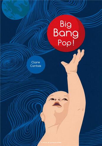 Couverture du livre « Big bang pop » de Claire Cantais aux éditions Atelier Du Poisson Soluble