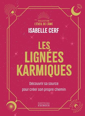 Couverture du livre « Les Lignées karmiques - Découvrir sa source pour créer son propre chemin » de Isabelle Cerf aux éditions Exergue