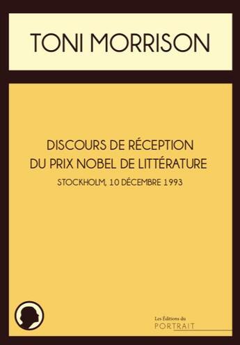 Couverture du livre « Discours de réception du prix Nobel de littérature ; Stockholm, le 10 décembre 1993 » de Toni Morrison aux éditions Les Editions Du Portrait