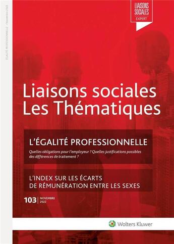 Couverture du livre « Liaisons sociales ; les thématiques t.103 : l'égalité professionnelle ; l'index sur les écarts de rémunération entre les sexes » de Sandra Limou et Florence Lefrancois et Amini Farah Nassiri aux éditions Liaisons